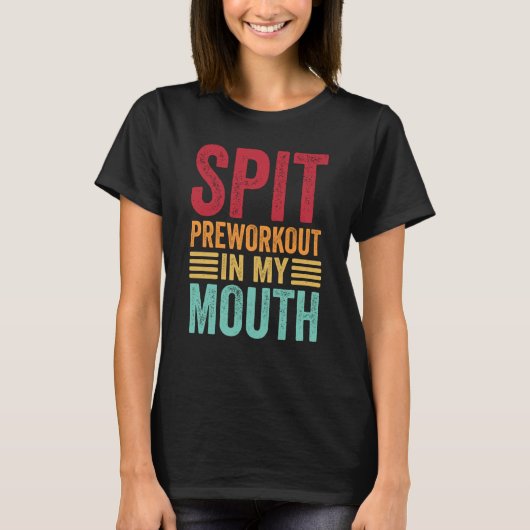 Spit Preworkout In My Mouth Gym Workout Internet M T-shirt (Voorkant)