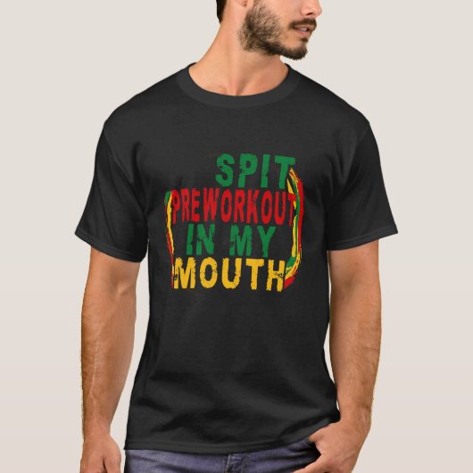 Spit Preworkout In My Mouth  Weightlifting Bodybui T-shirt (Voorkant)