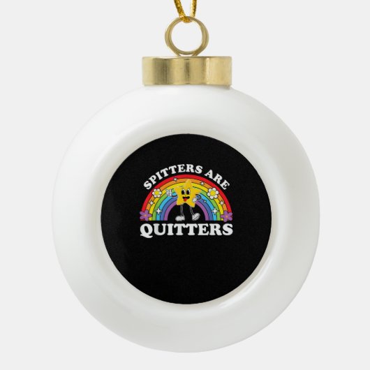 Spitters Are Quitters Inappropriate Edgy Adult Hum Keramische Bal Ornament (Voorkant)