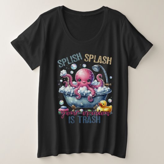 Splash Splash Your Opinion Is Trash  Grote Maat T-shirt (Design voorkant)