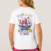 Splash Splash Your Opinion Is Trash  T-shirt (Achterkant)