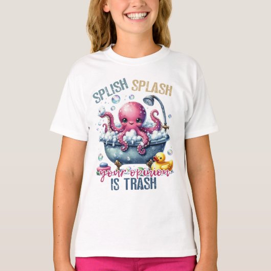 Splash Splash Your Opinion Is Trash  T-shirt (Voorkant)