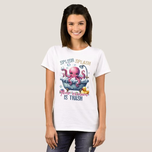 Splash Splash Your Opinion Is Trash T-shirt (Voorkant volledig)