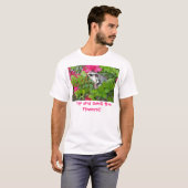 Splenda Azalea 001, Stop en Ruik de bloemen!! T-shirt (Voorkant volledig)