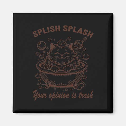 Splish Splash Je mening is Trash Funny Cat Magneet (Voorkant)