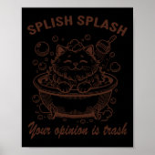 Splish Splash Je mening is Trash Funny Cat Poster (Voorkant)