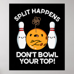 Split Happens Bowl je top niet donker BG Poster