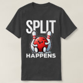 Split Happens Funny Bowling Gezegde T-shirt (Design voorkant)