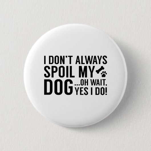 Spoil My Dog Ronde Button 5,7 Cm (Voorkant)