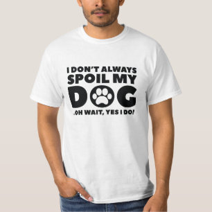 Spoil My Dog T-shirt