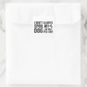 Spoil My Dog Vierkante Sticker (Tas)