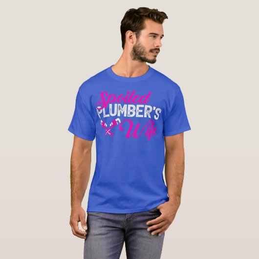 Spoiled Plumbers Wife Funny T-shirt (Voorkant volledig)