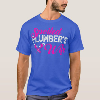 Spoiled Plumbers Wife Funny T-shirt