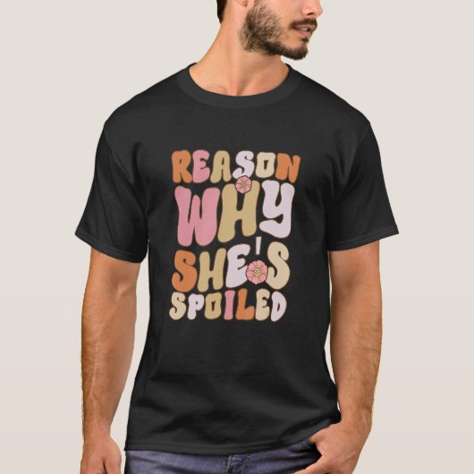Spoiled Reason Why She's Spoiled Matching Couples T-shirt (Voorkant)