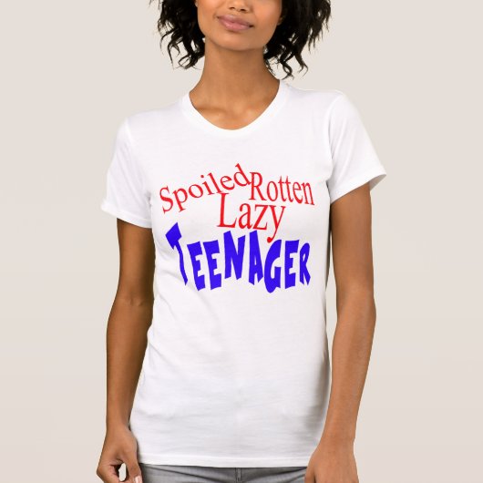 Spoiled Rotten Lazy Teenager T-shirt (Voorkant)