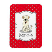 Spoiled Rotten Yellow Lab Labrador Retriever Funny Magneet (Verticaal)