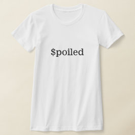 Spoiled T-Shirt