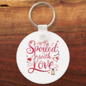 "Spoiled with Love" Romantic Quote Sleutelhanger (Voorkant)