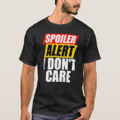 Spoiler Alert dat het me niet scheelt. T-shirt (Voorkant)