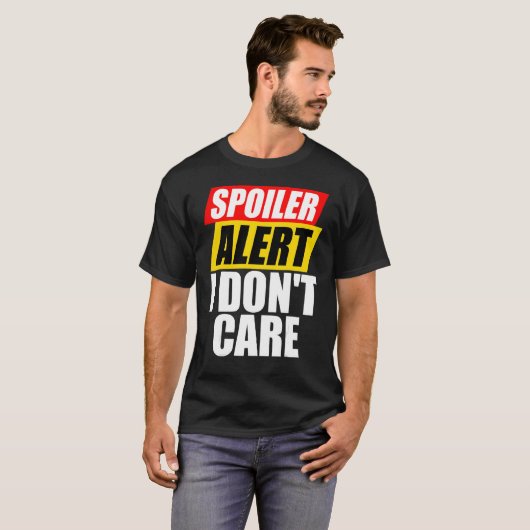 Spoiler Alert dat het me niet scheelt. T-shirt (Voorkant volledig)