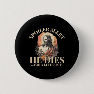 Spoiler Alert Hij sterft voor een beetje, Jesus Ch Ronde Button 5,7 Cm