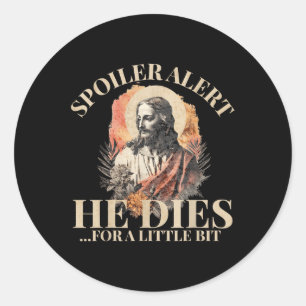 Spoiler Alert Hij sterft voor een beetje, Jesus Ch Ronde Sticker