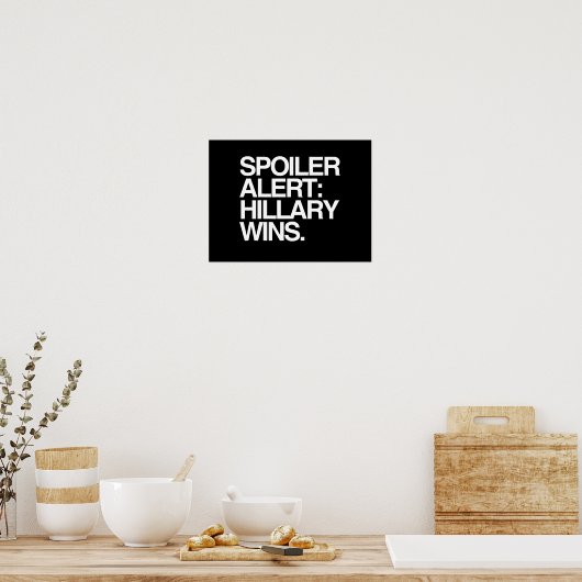 Spoiler Alert Hillary Wins - Poster Citaat - wit - (Keuken)
