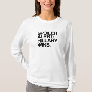 Spoiler Alert Hillary Wins - Poster Quote T-shirt