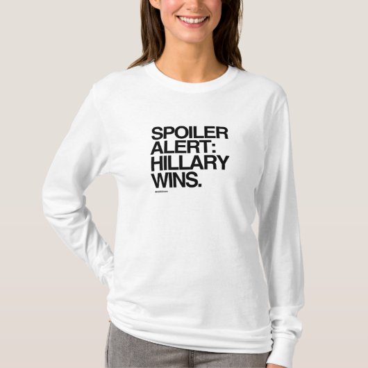 Spoiler Alert Hillary Wins - Poster Quote T-shirt (Voorkant)