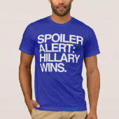 Spoiler Alert: Hillary Wins T-shirt (Voorkant)