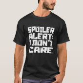 Spoiler Alert I Dont Care Emo Clothes T-shirt (Voorkant)