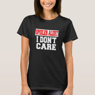 Spoiler Alert I Dont Care Emo Clothes T-shirt