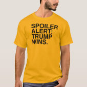 Spoiler alert: Trump Wins T-shirt (Voorkant)