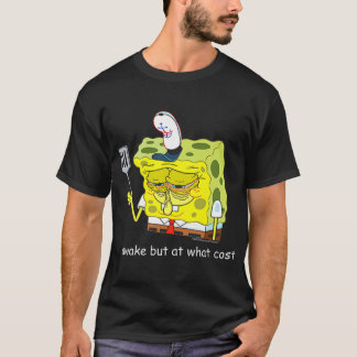 Spongebob Awake But At What Cost Meme T-shirt