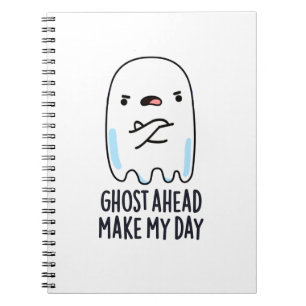Spook vooruit, maak mijn dag grappige spook grap notitieboek