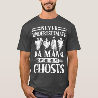 Spookjacht nooit onderschatten Man spookjager T-shirt