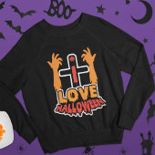 Spooky I Love Halloween Zombie Hands Sweatshirt