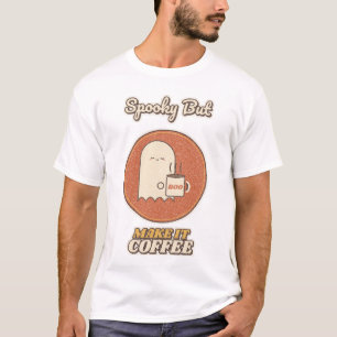 Spooky Maar Dan Met Koffie T-shirt