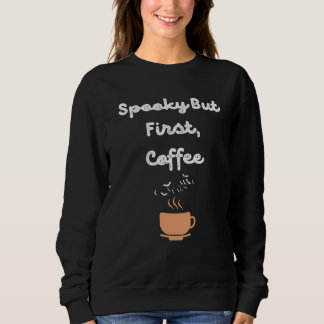 Spooky maar eerste koffie Halloween Trui