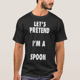 Spoon Halloween Costume Lets Pretule me a Spoo T-shirt