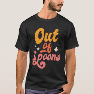 Spoonie Out of Spoons T-shirt