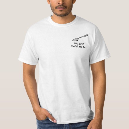Spoons maakten me vet t-shirt (Voorkant)