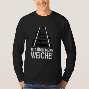 Spoorweg Gezegde Eisenbahner Nur Über Meine Svaak T-shirt