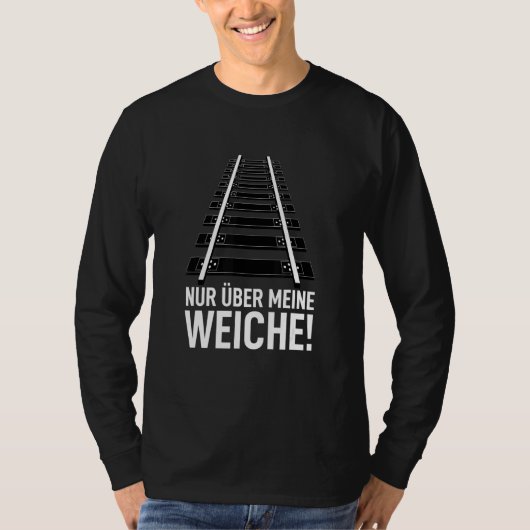 Spoorweg Gezegde Eisenbahner Nur Über Meine Svaak T-shirt (Voorkant)