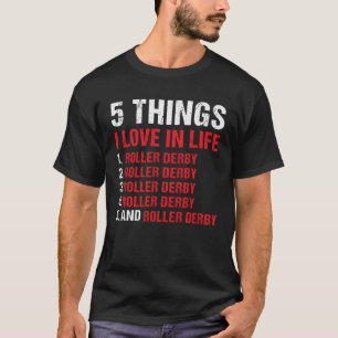 Sport 5 dingen waar ik van hou in Life Roller Derb T-shirt