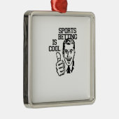 Sport Betting is cool!  Degeneratieproducten Metalen Ornament (Rechts)