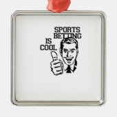 Sport Betting is cool!  Degeneratieproducten Metalen Ornament (Voorkant)