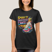 Sport? I Thought You Said Cake Sneaker T-shirt (Voorkant)