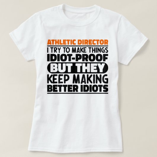 Sportdirecteur I probeer dingen idiot-proof te mak T-shirt (Design voorkant)