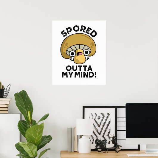 Sported Outta My Mind Funny Bored Mushroom Pun Poster (Thuiskantoor)